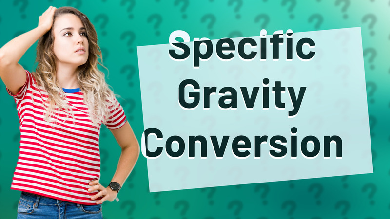 Specific Gravity Conversion