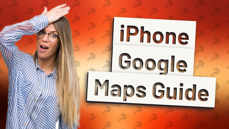 iPhone Google Maps Guide