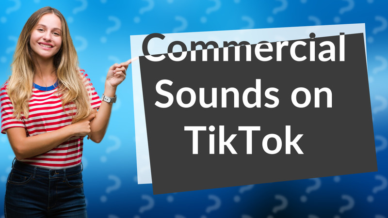 Commercial Sounds on TikTok