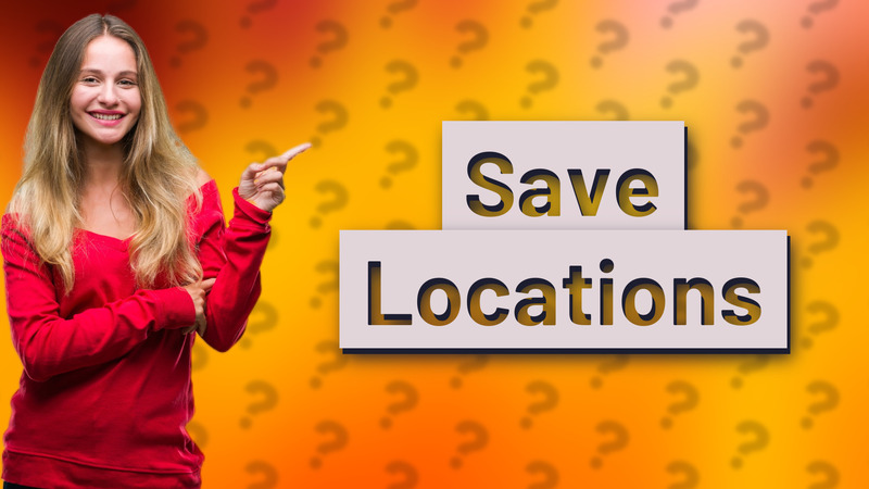 Save Locations