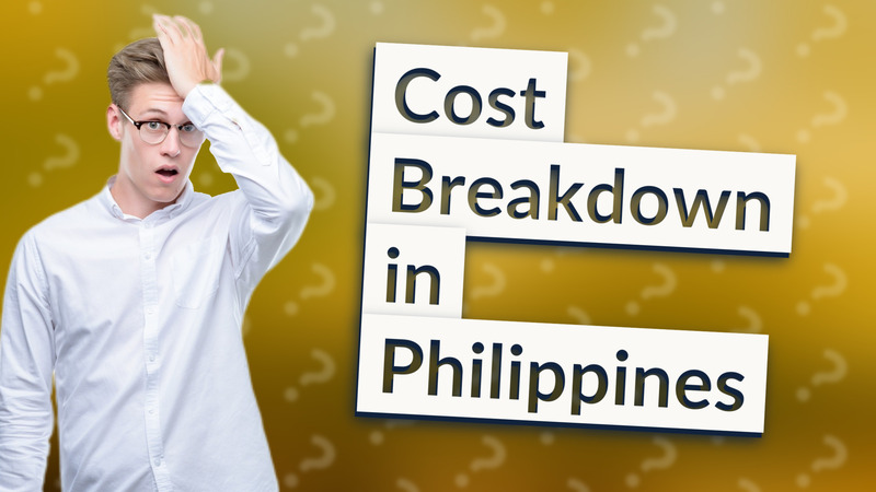 Cost Breakdown in Philippines