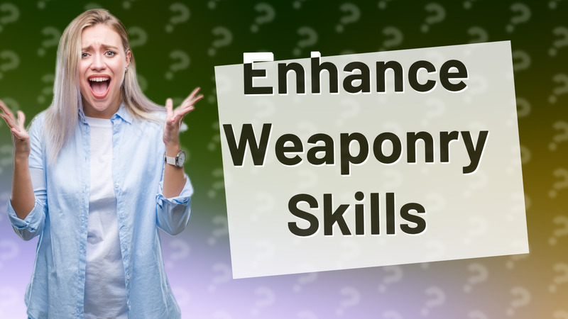 Enhance Weaponry Skills