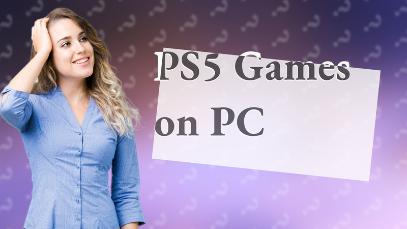 PS5 Games on PC