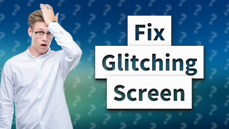 Fix Glitching Screen