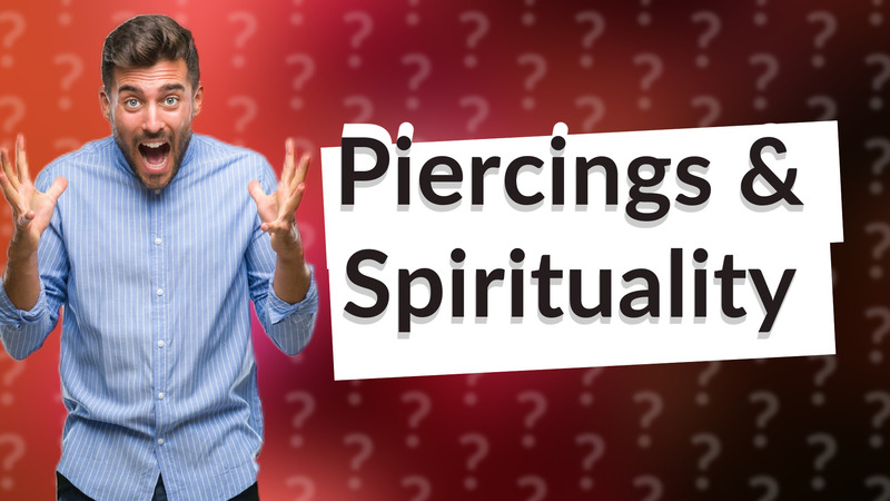 Piercings & Spirituality
