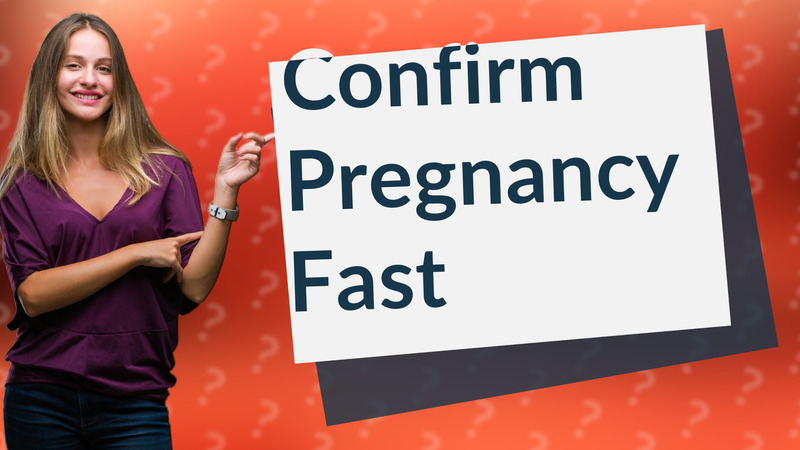 Confirm Pregnancy Fast
