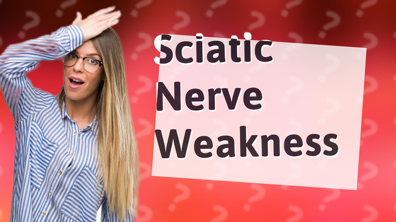 Sciatic Nerve Weakness