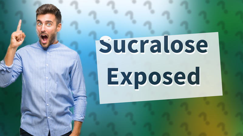 Sucralose Exposed