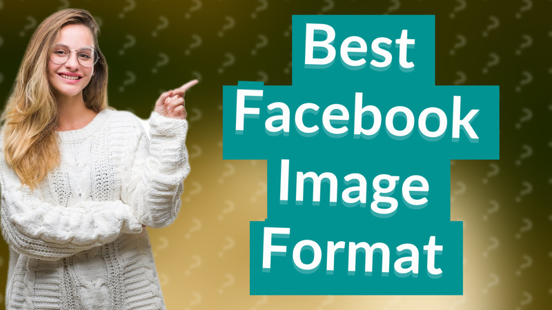 Best Facebook Image Format