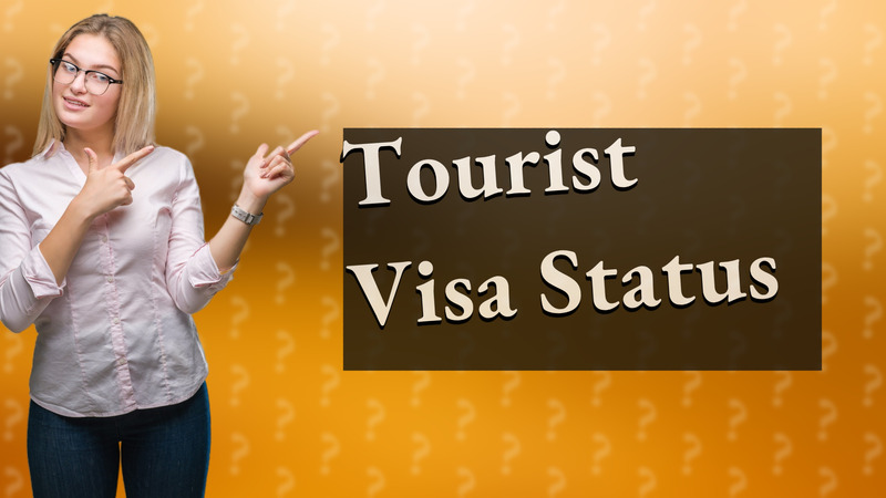 Tourist Visa Status