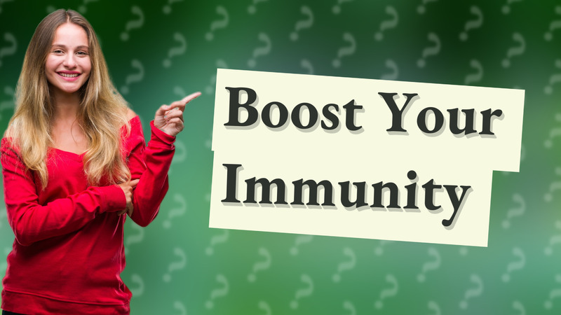 Boost Your Immunity