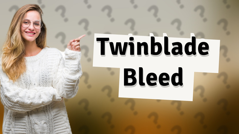 Twinblade Bleed