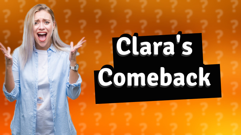 Clara's Comeback