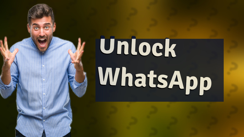 Unlock WhatsApp