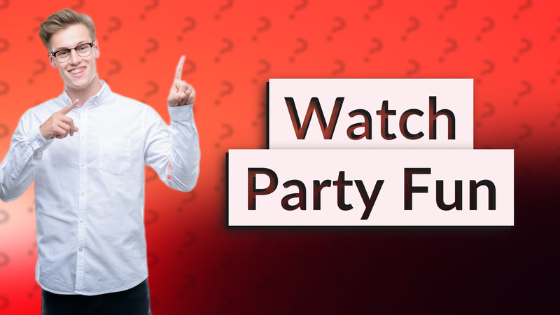 Watch Party Fun
