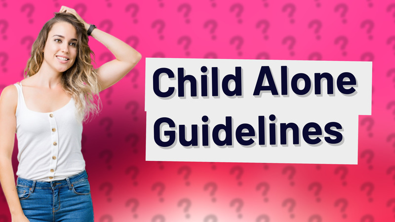 Child Alone Guidelines