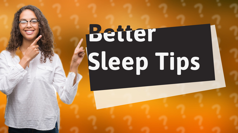 Better Sleep Tips