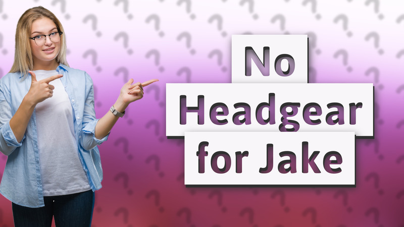 No Headgear for Jake