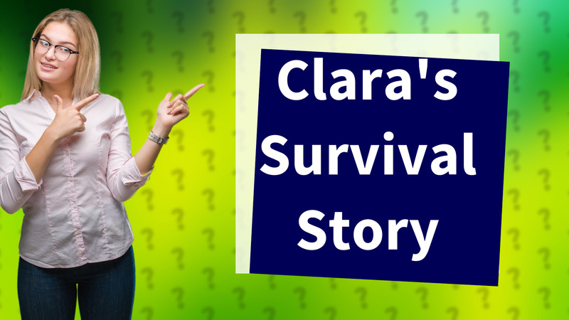 Clara's Survival Story