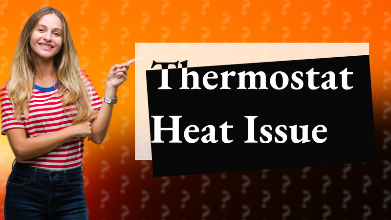Thermostat Heat Issue