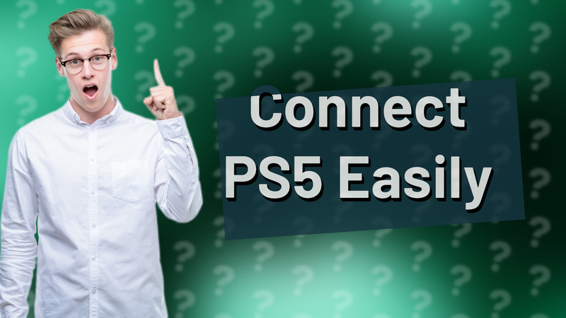 Connect PS5 Easily