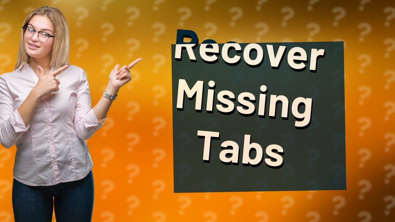 Recover Missing Tabs