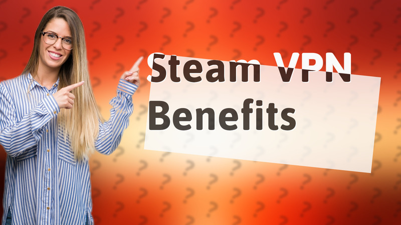 Steam VPN Benefits