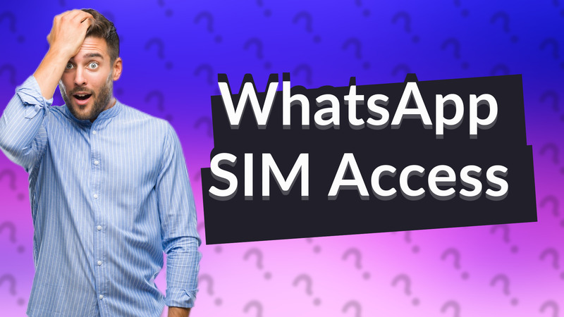 WhatsApp SIM Access