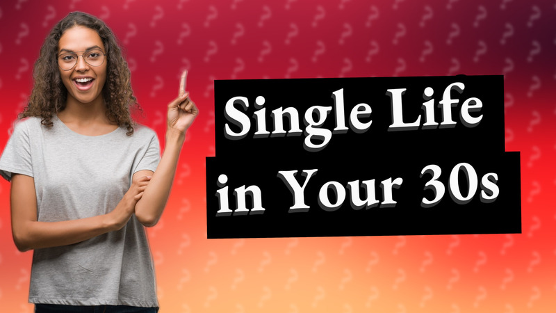 Single Life in Your 30s