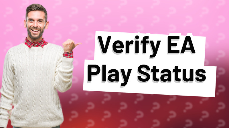 Verify EA Play Status