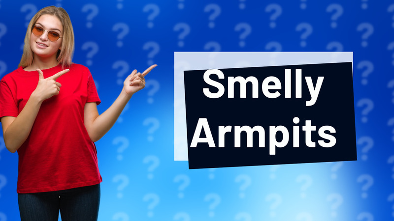 Smelly Armpits