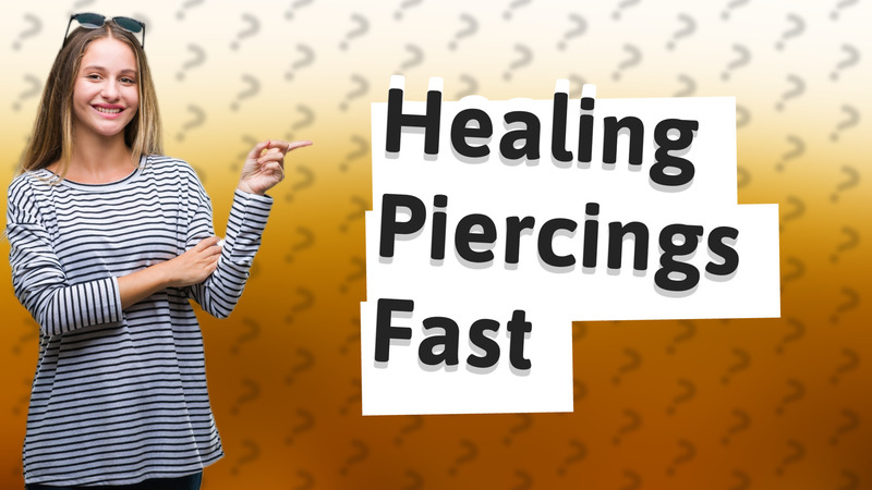 Healing Piercings Fast