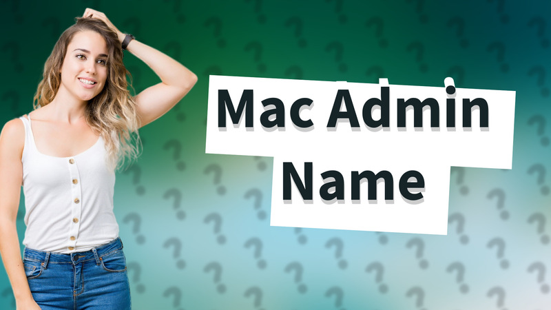 Mac Admin Name