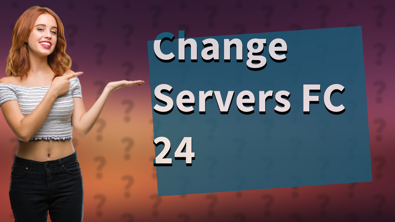 Change Servers FC 24