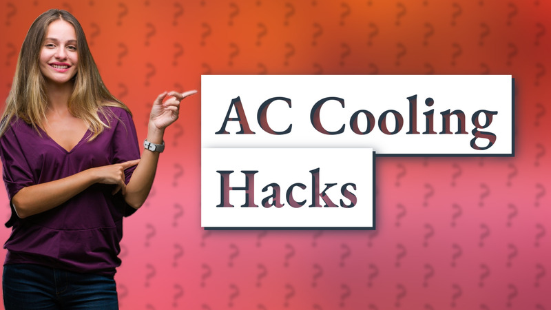AC Cooling Hacks