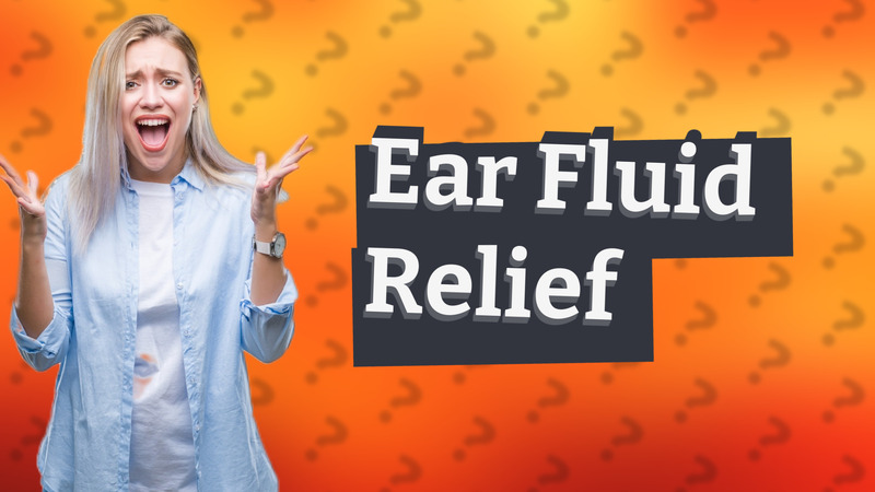 Ear Fluid Relief