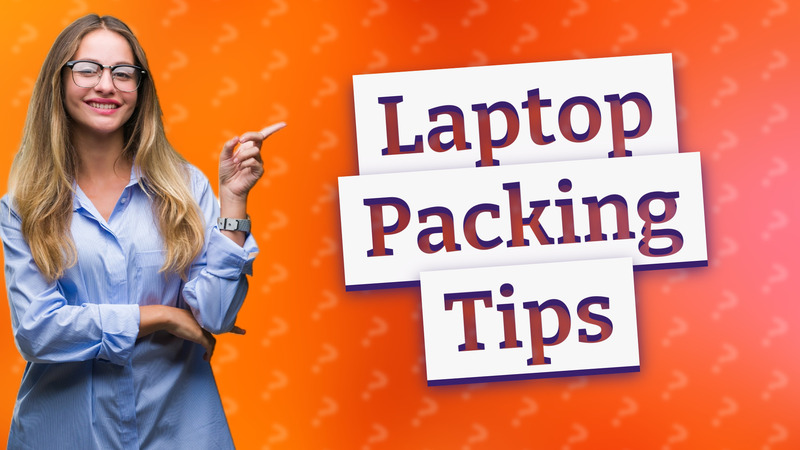 Laptop Packing Tips