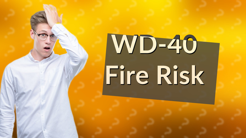 WD-40 Fire Risk