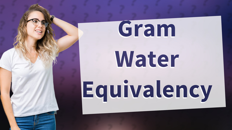 Gram Water Equivalency