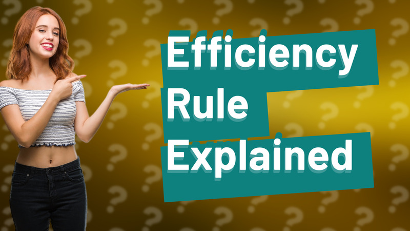 Efficiency Rule Explained