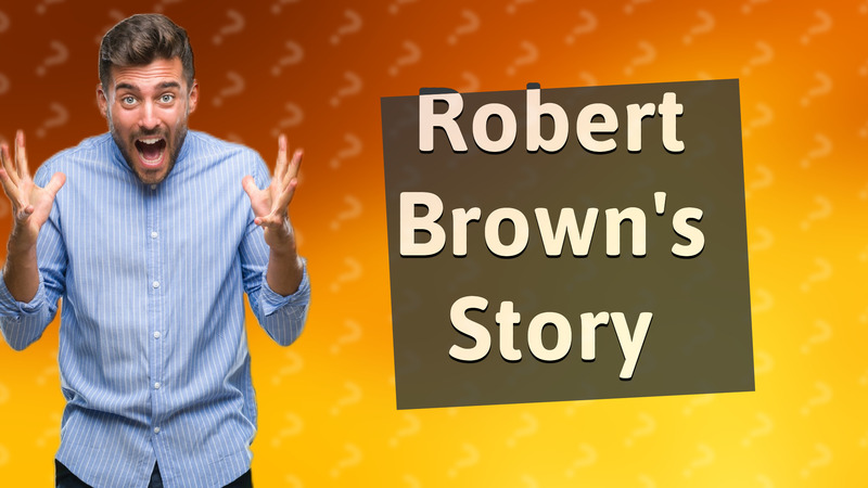 Robert Brown's Story