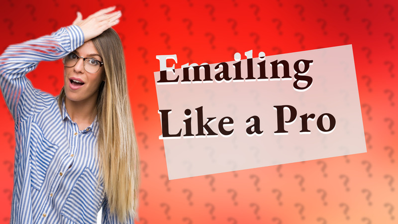 Emailing Like a Pro