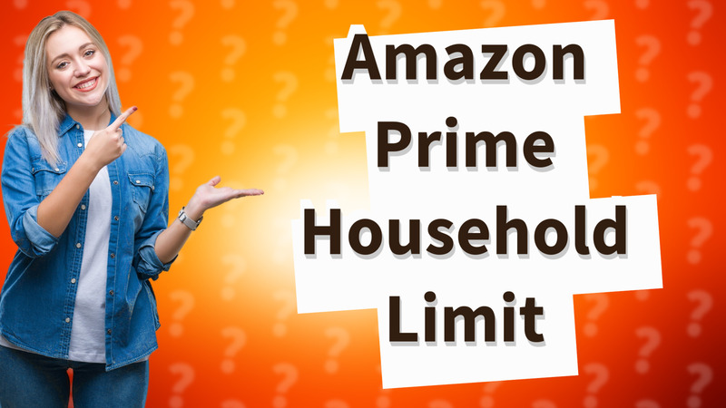 Amazon Prime Household Limit