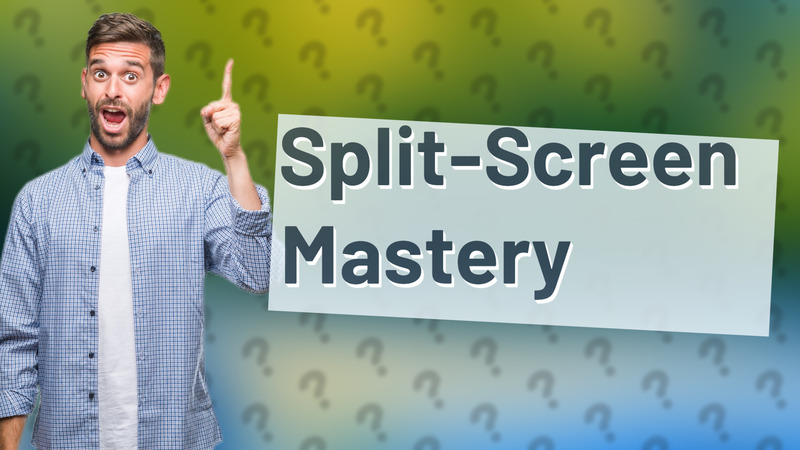 Split-Screen Mastery