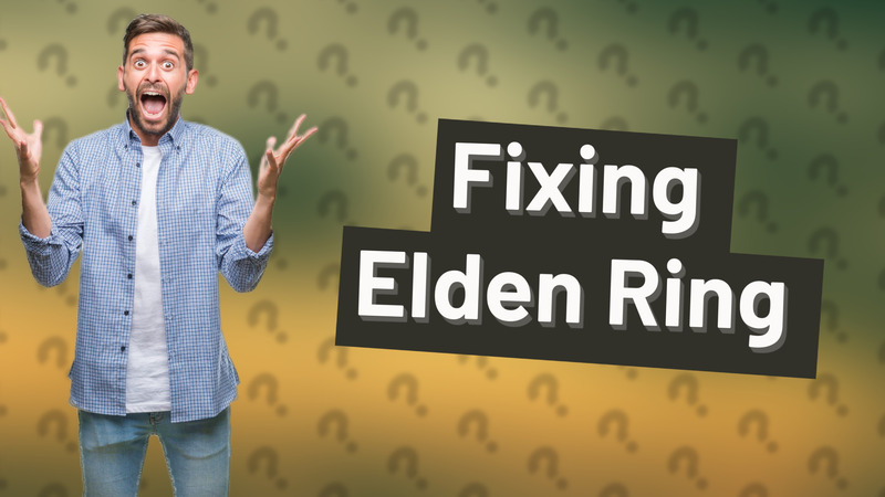 Fixing Elden Ring