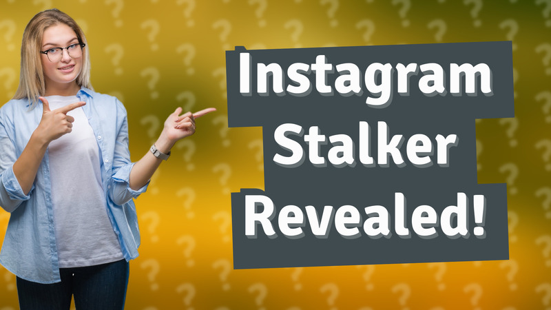 Instagram Stalker Revealed!