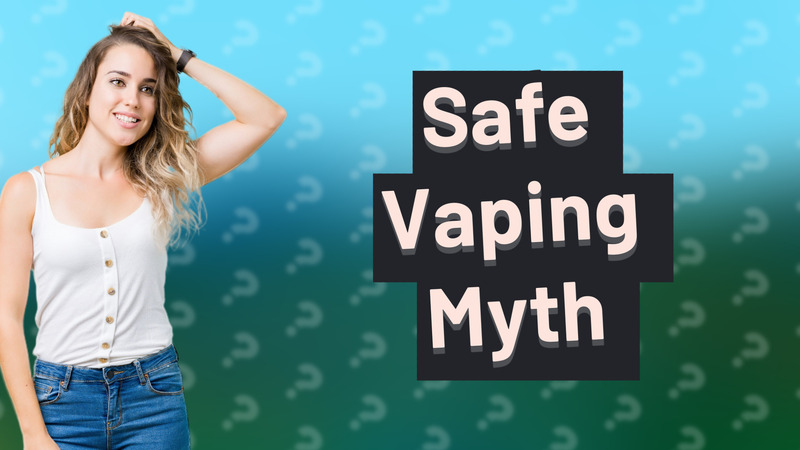 Safe Vaping Myth