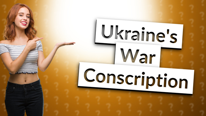 Ukraine's War Conscription
