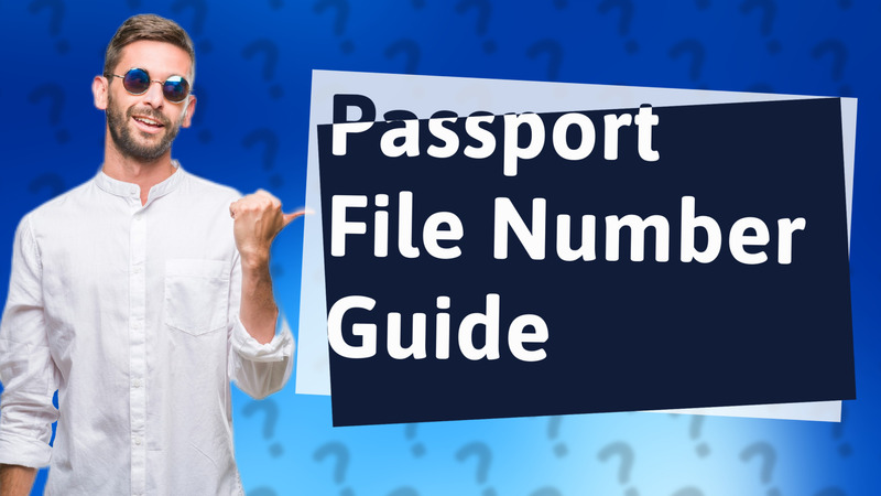Passport File Number Guide