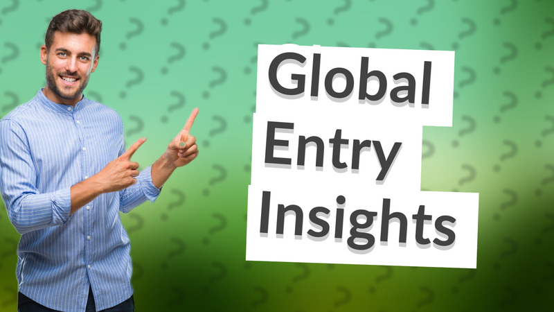 Global Entry Insights